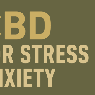 CBD FOR STRESS AND ANXIETY